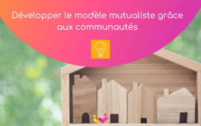 Développer le modèle mutualiste grâce aux communautés