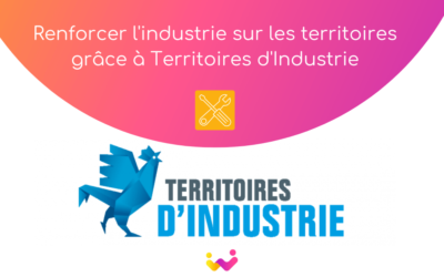 Territoires d’Industrie – Développer l’industrie sur les territoires