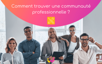 Comment trouver une communauté professionnelle ?