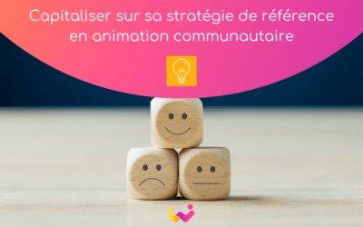 Capitaliser sur sa stratégie de référence en animation communautaire