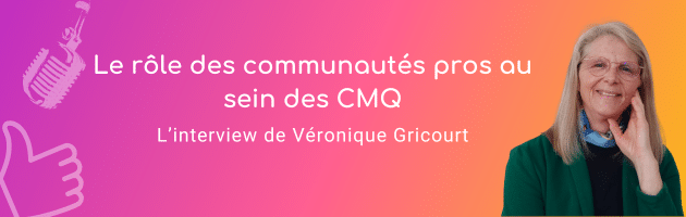 Le rôle des communautés pros au sein des CMQ