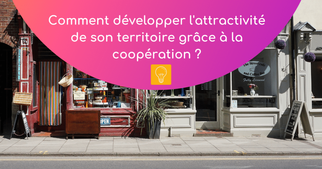 Développer l'attractivité du territoire avec la coopération