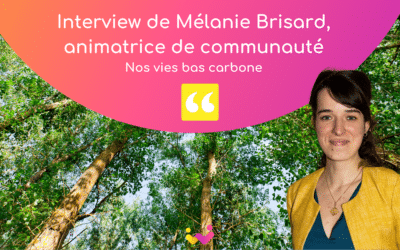 Interview de Mélanie Brisard, animatrice de communauté chez Nos vies bas carbone